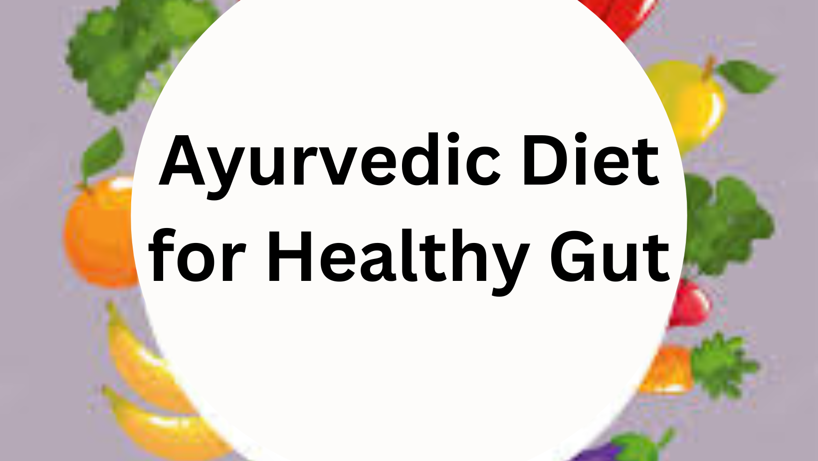 ayurvedic diet for healthy gut