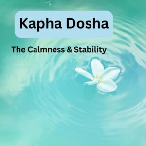 Kapha dosha: Everthing you need to Know